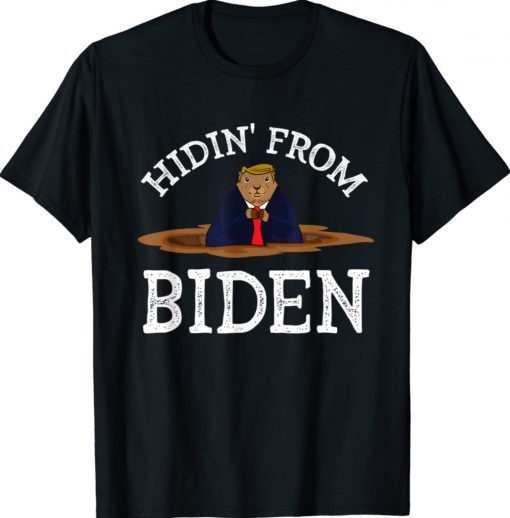 Groundhog Day Hidin from Biden Shirt