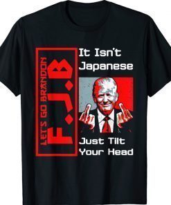 It isn't Japanese just tilt your head Trump middle finger T-Shirt