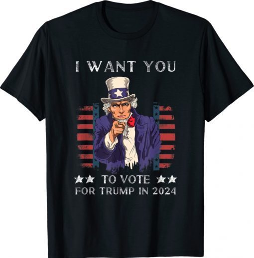 I Want You To Vote for Trump in 2024 Shirt