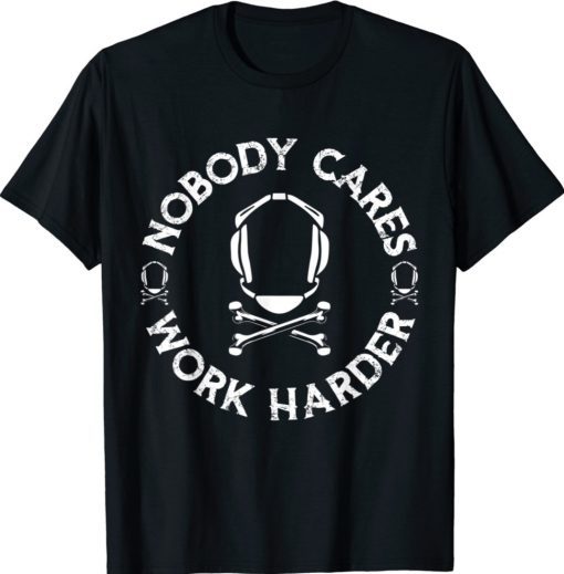 Nobody Cares Work Harder Wrestling Headgear Skull Bones Shirt