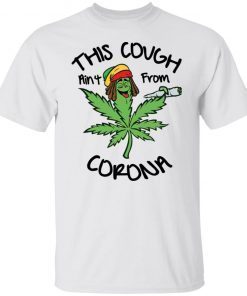 This Cough Ain’t From Corona Shirt