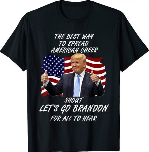 The Best Way To Spread American Cheer Let's Go Brandon Shirt