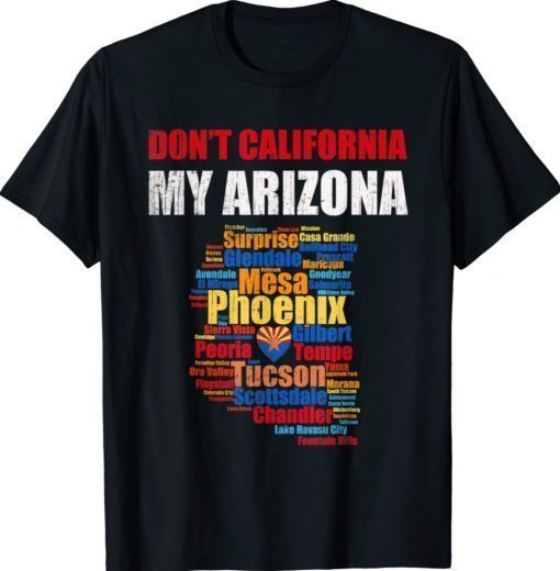 Don't California My Arizona GOP State Supporter Squad Shirt