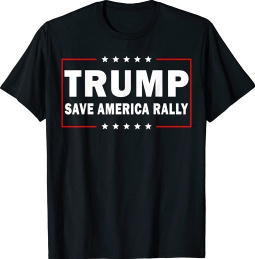 Trump Save America Rally Funny Shirt