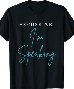 Excuse Me I'm Speaking Funny Kamala Harris Joe Biden Trump Shirt