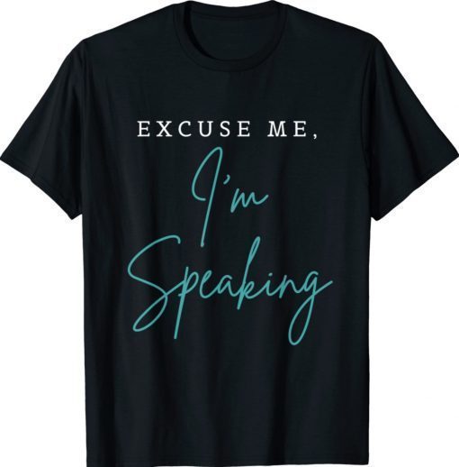 Excuse Me I'm Speaking Funny Kamala Harris Joe Biden Trump Shirt