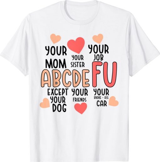 Alphabet ABCDEFU Heart Love You Funny Valentines Day Shirt