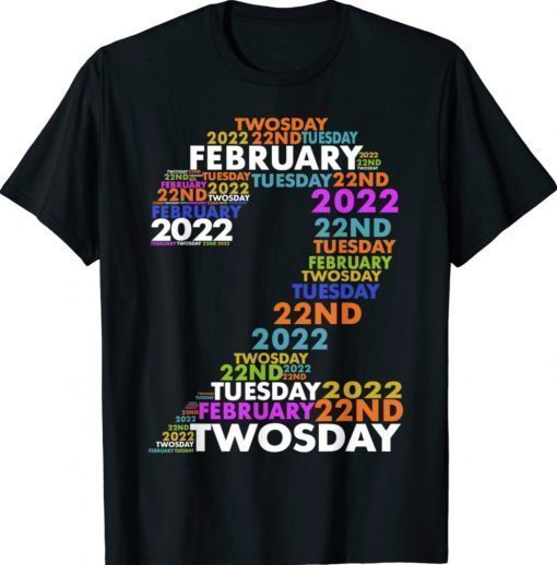 Twosday Tuesday - February 2nd 2022 - Commemorative Twosday Shirt