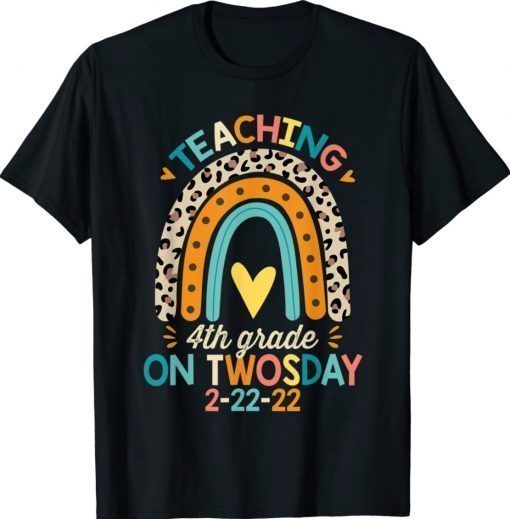 Teaching 4th Grade On Twosday Teacher 2-22-22 Rainbow Shirt