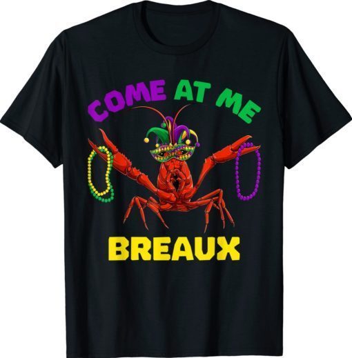 Come At Me Breaux Crawfish Mardi Gras Shirt