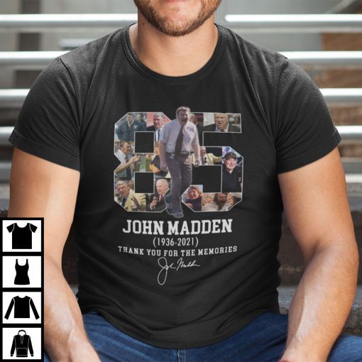 John Madden 1936- 2021 Thanks For The Memories Shirt