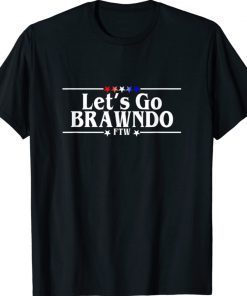 Let's Go Brawndo FTW Shirt