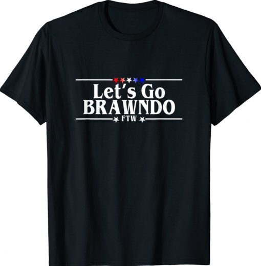 Let's Go Brawndo FTW Shirt