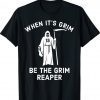 When Its Grim Be The Grim Reaper Football Lover Shirt