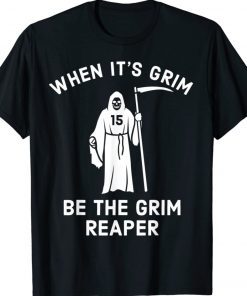 When Its Grim Be The Grim Reaper Football Lover Shirt