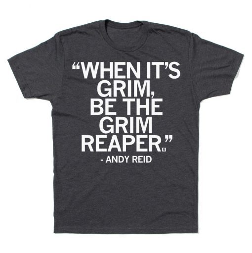 When it's grim be the Grim Reaper Shirt