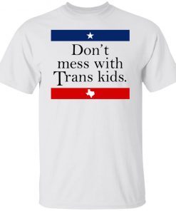 Don’t Mess With Trans Kids Shirt