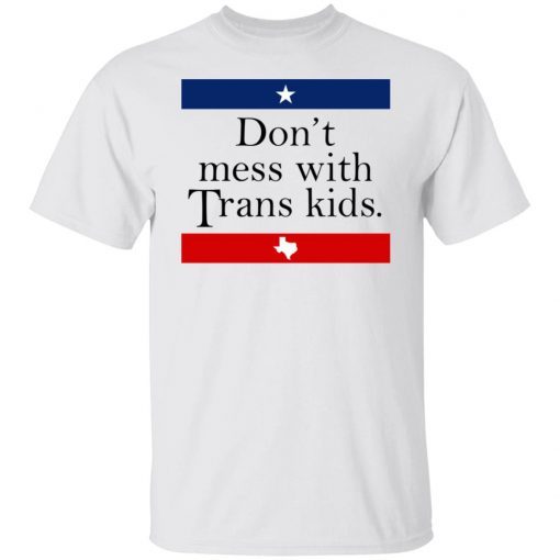 Don’t Mess With Trans Kids Shirt