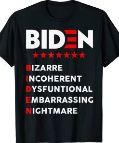 Biden Bizarre Incoherent Dysfuntional Embarrassing Nichtmare Shirt