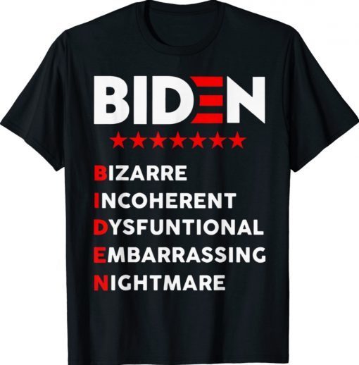 Biden Bizarre Incoherent Dysfuntional Embarrassing Nichtmare Shirt