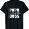 Papa and His Little Boss Dad Quotes Dad Shirt