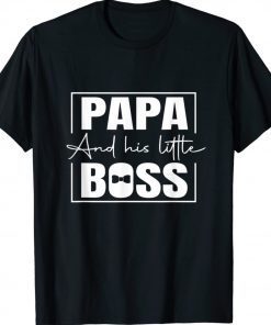 Papa and His Little Boss Dad Quotes Dad Shirt