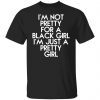 I’m Just A Pretty Girl Shirt