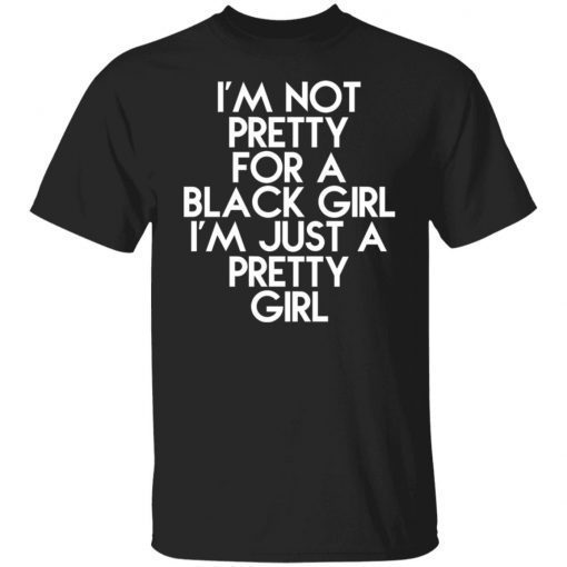 I’m Just A Pretty Girl Shirt