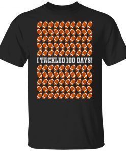 I Tackled 100 Days Shirt