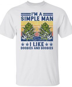 I’m Simple Man I Like Doobies And Boobies Shirt