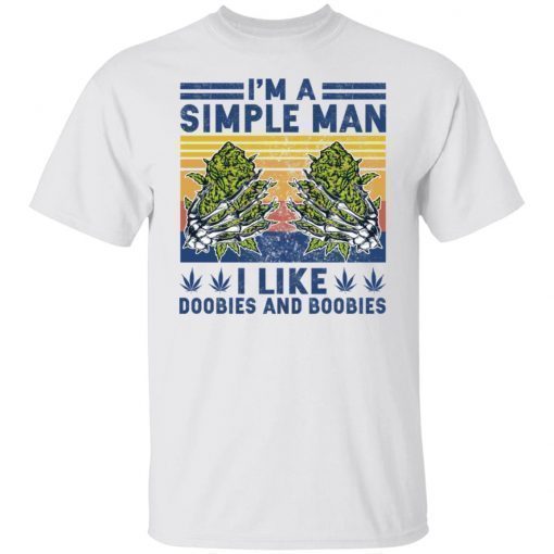 I’m Simple Man I Like Doobies And Boobies Shirt