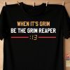 When It's Grim Be The Grim Reaper 13 Seconds Mahomes Kansas City Shirt
