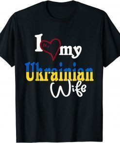 I Love My Ukrainian Wife Artistic Design Ukraine TShirt