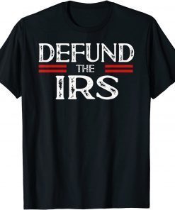 Funny Defund The IRS, Tax Return Tee, Anti Tax, IRS Funny Humour T-Shirt