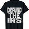 Defund The IRS Unisex T-Shirt