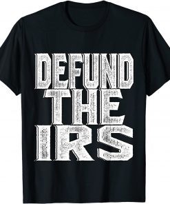 Defund The IRS Unisex T-Shirt