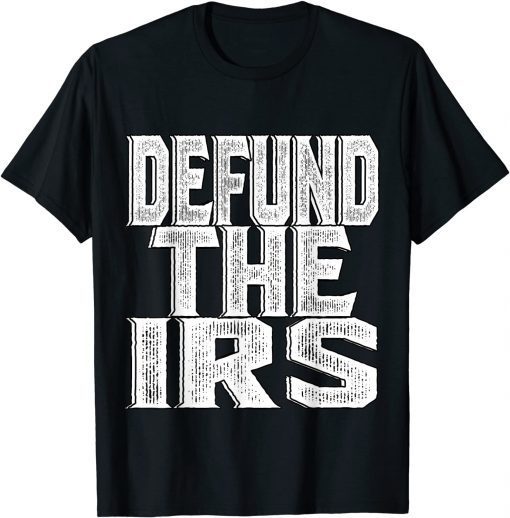 Defund The IRS Unisex T-Shirt