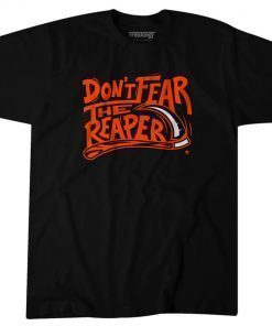 DON'T FEAR THE REAPER SHIRT