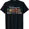 Teaching On Twosday 2-22-22 Teacher Twos Day Tuesday 22222 Unisex TShirt