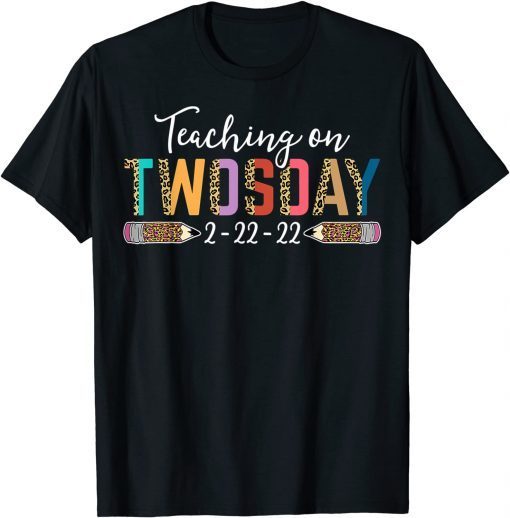 Teaching On Twosday 2-22-22 Teacher Twos Day Tuesday 22222 Unisex TShirt