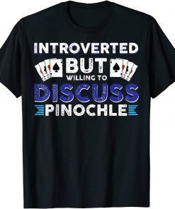 Funny Vwol Introverted But Willing To Discuss Pinochle TShirt