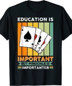 TShirt Vwol Eduction Is Important But Pinochle Is Importanter