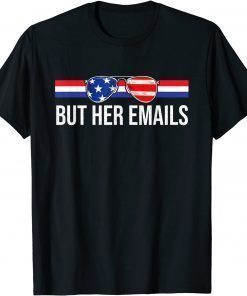 2022 But her Emails shirt with Sunglasses Clapback But Her Emails T-Shirt