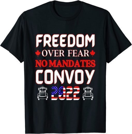 Canadian Truckers Freedom Over Fear No Mandates Convoy Unisex TShirts