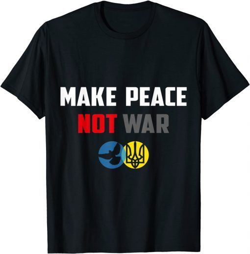 Classic Make Peace Not War Ukraine Russia T-Shirt