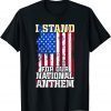 Official I Stand For Our National Anthem American Patriotic T-Shirt
