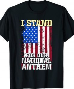 Official I Stand For Our National Anthem American Patriotic T-Shirt