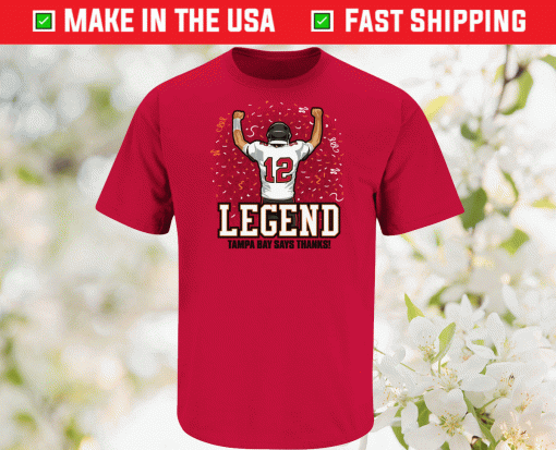 Legend Tampa Bay Says Thanks Tom Tampa Bay Shirt