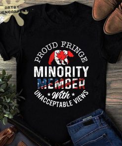 Proud Fringe Minority Member With Unacceptable Views Freedom Convoy 2022 Shirt