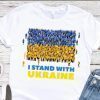 I Stand With Ukraine I Stand With Ukraine Tee Shirts